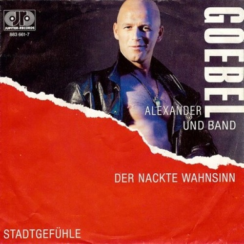 7", Single Alexander Goebel Und Band - Der Nackte Wahnsinn / Stadtgefühle