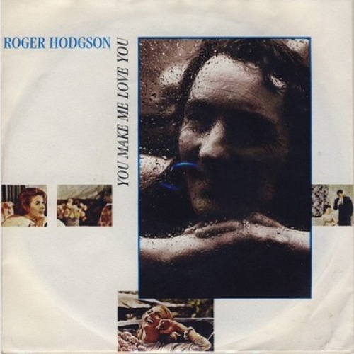 7", Single Roger Hodgson - You Make Me Love You