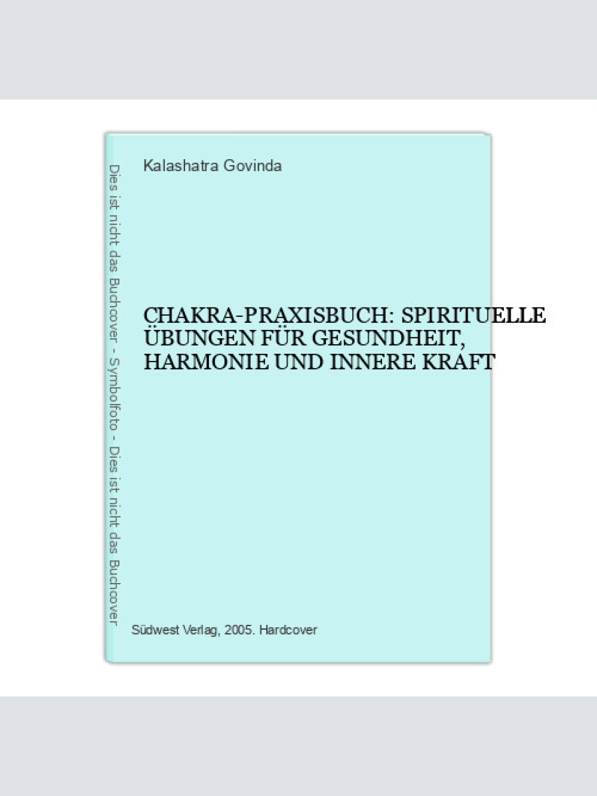 6661 Kalashatra Govinda CHAKRA-PRAXISBUCH: SPIRITUELLE ÜBUNGEN FÜR GESU