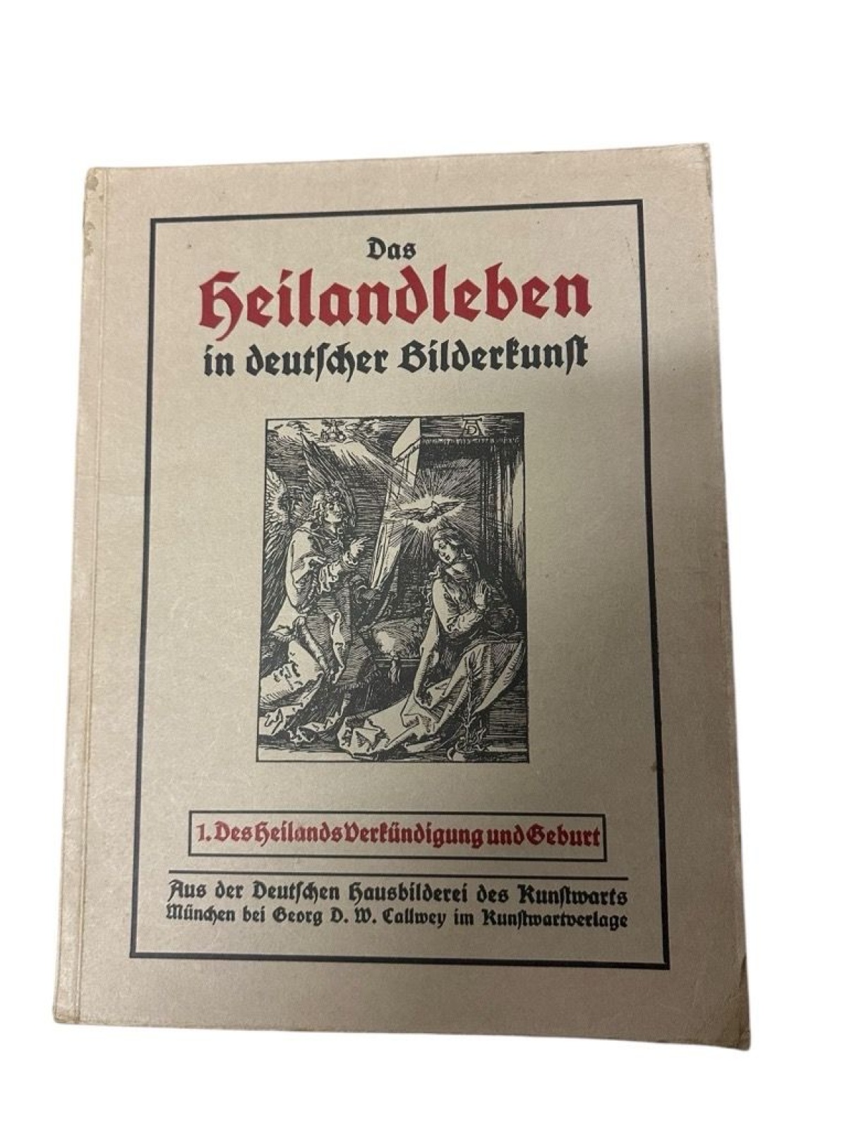Das Heilandleben in deutscher Bilderkunst: 1. Des Heilands Verkündigung und Gebu