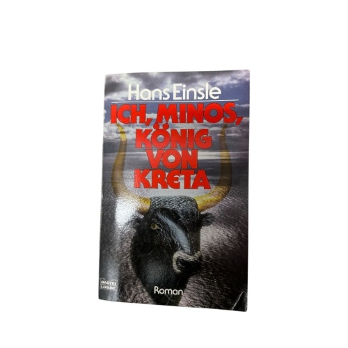 Ich, Minos, König von Kreta [Roman] Einsle, Hans: