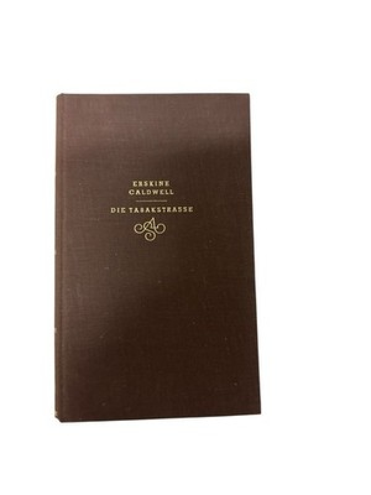 Die Tabakstrasse : Roman Erskine Caldwell. [Einzige autor, Übertr. a.d. Engl. v.