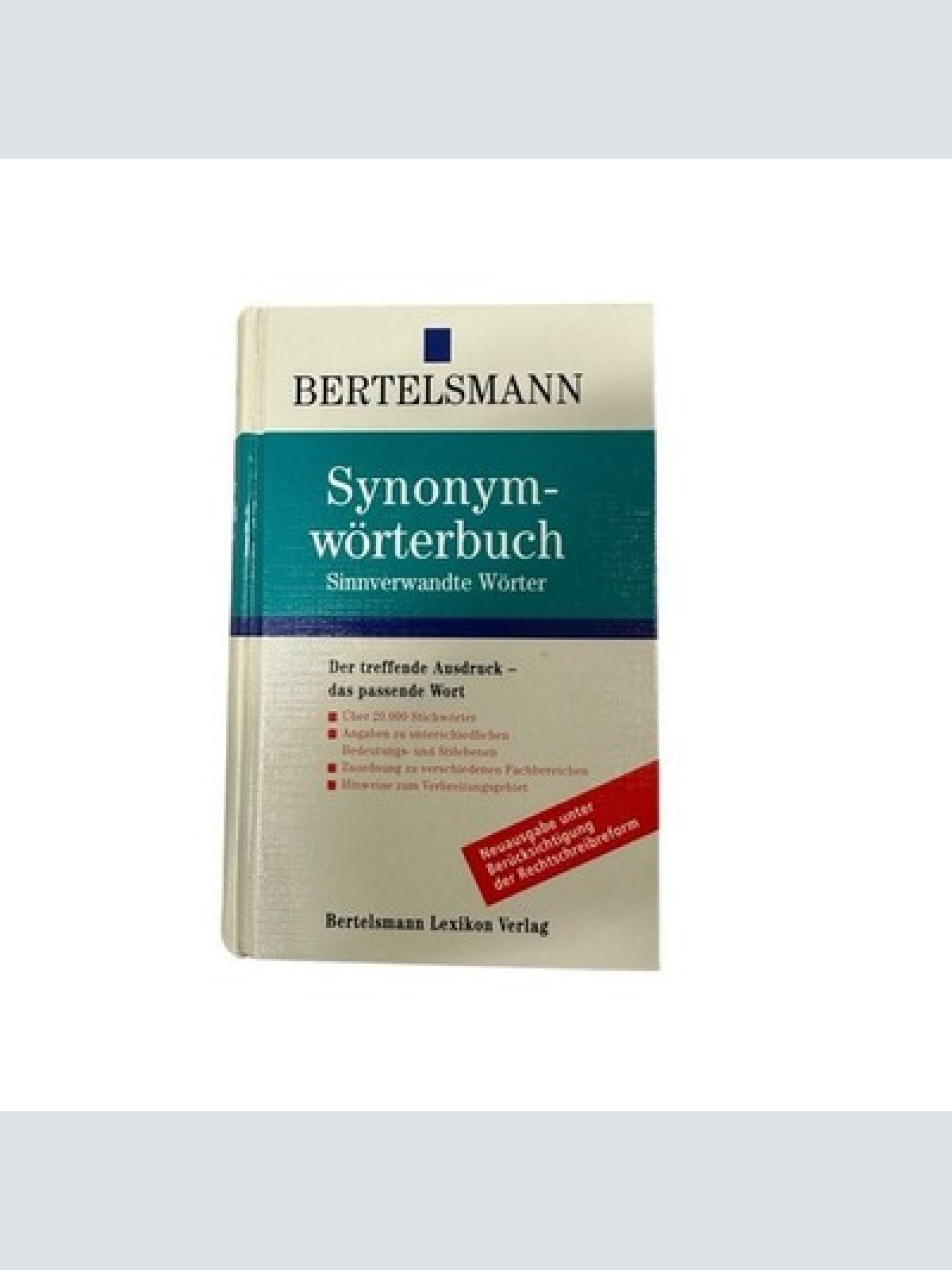 Synonym-Worterbuch der treffende Ausdruck - das passende Wort ; [sinnverwandte W
