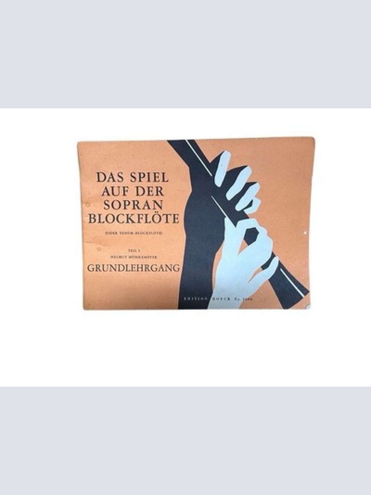 Das Spiel auf der Sopran Blockflöte Teil 1 - Grundlehrgang Mönkemeyer, Helmut: