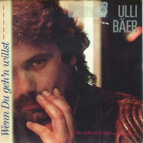 7", Single Ulli Bäer - Wenn Du Geh'n Willst
