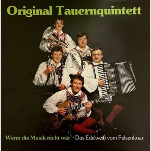 7", Single Original Tauernquintett - Wenn Die Musik Nicht Wär'