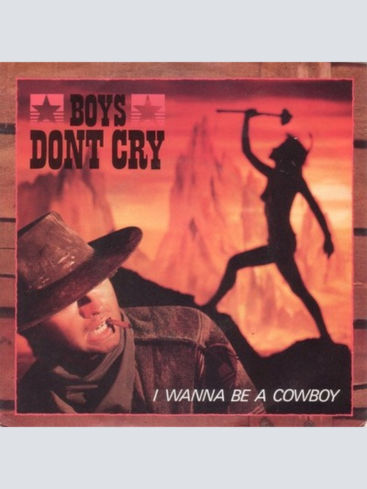 7", Single Boys Don't Cry - I Wanna Be A Cowboy