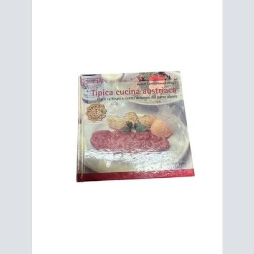 Tipica cucina austriaca: Piatti raffinati e ricette deliziose dal parse alpino: