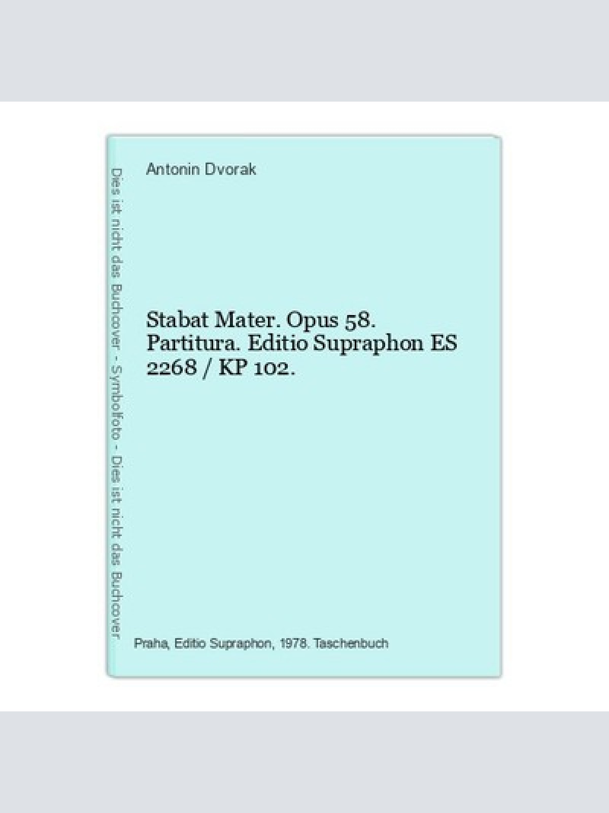 Stabat Mater. Opus 58. Partitura. Editio Supraphon ES 2268 / KP 102. Antonin Dvo
