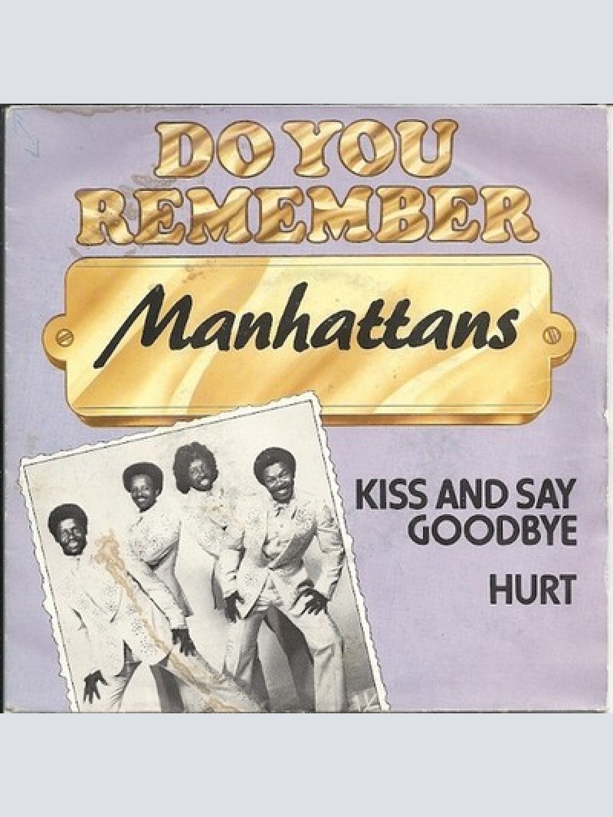 7", Single, RE Manhattans - Kiss And Say Goodbye / Hurt