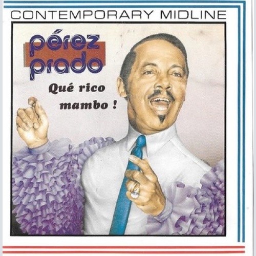 CD, Comp, RE Perez Prado - Que Rico Mambo
