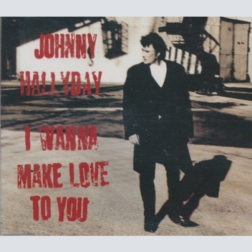 CD, Maxi Johnny Hallyday - I Wanna Make Love To You