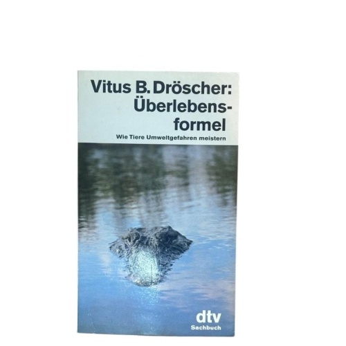 Überlebensformel: Wie Tiere Umweltgefahren meistern (dtv Sachbuch) Dröscher, Vit