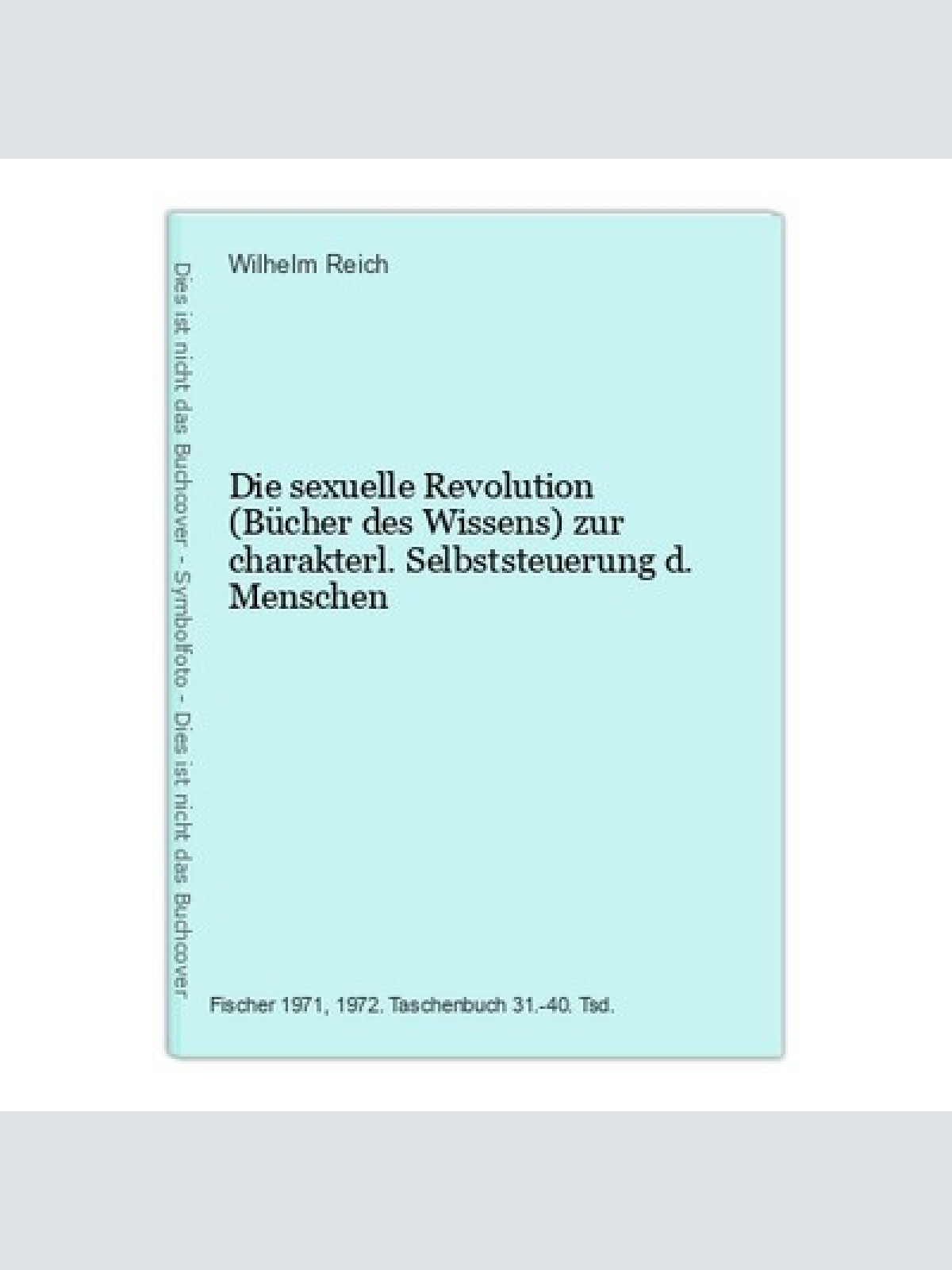 Die sexuelle Revolution (Bücher des Wissens) zur charakterl. Selbststeuerung d.