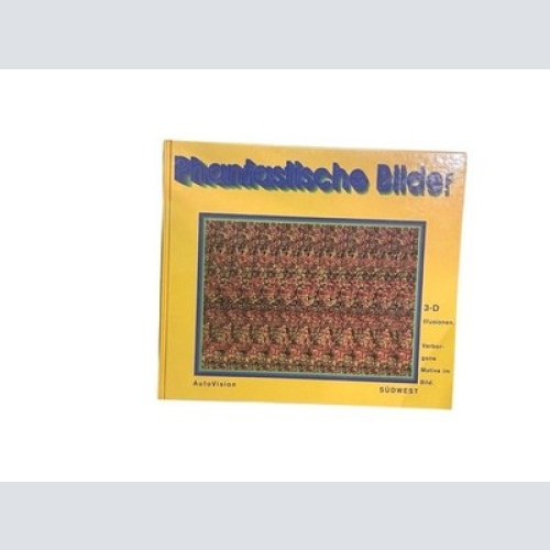 Phantastische Bilder. 3-D Illusionen. [1]. 3-D-Illusionen : verborgene Motive im