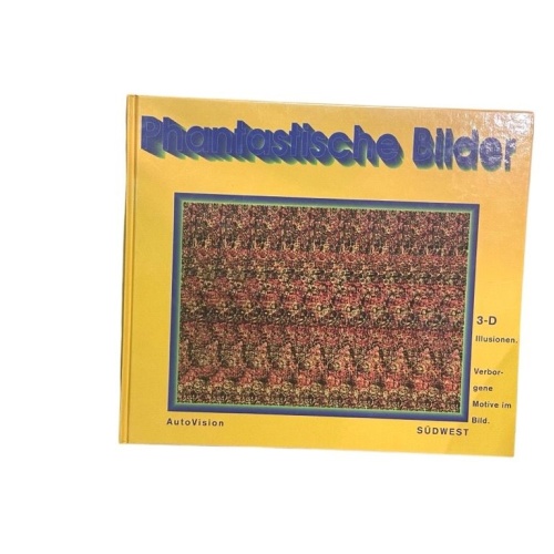 Phantastische Bilder. 3-D Illusionen. [1]. 3-D-Illusionen : verborgene Motive im