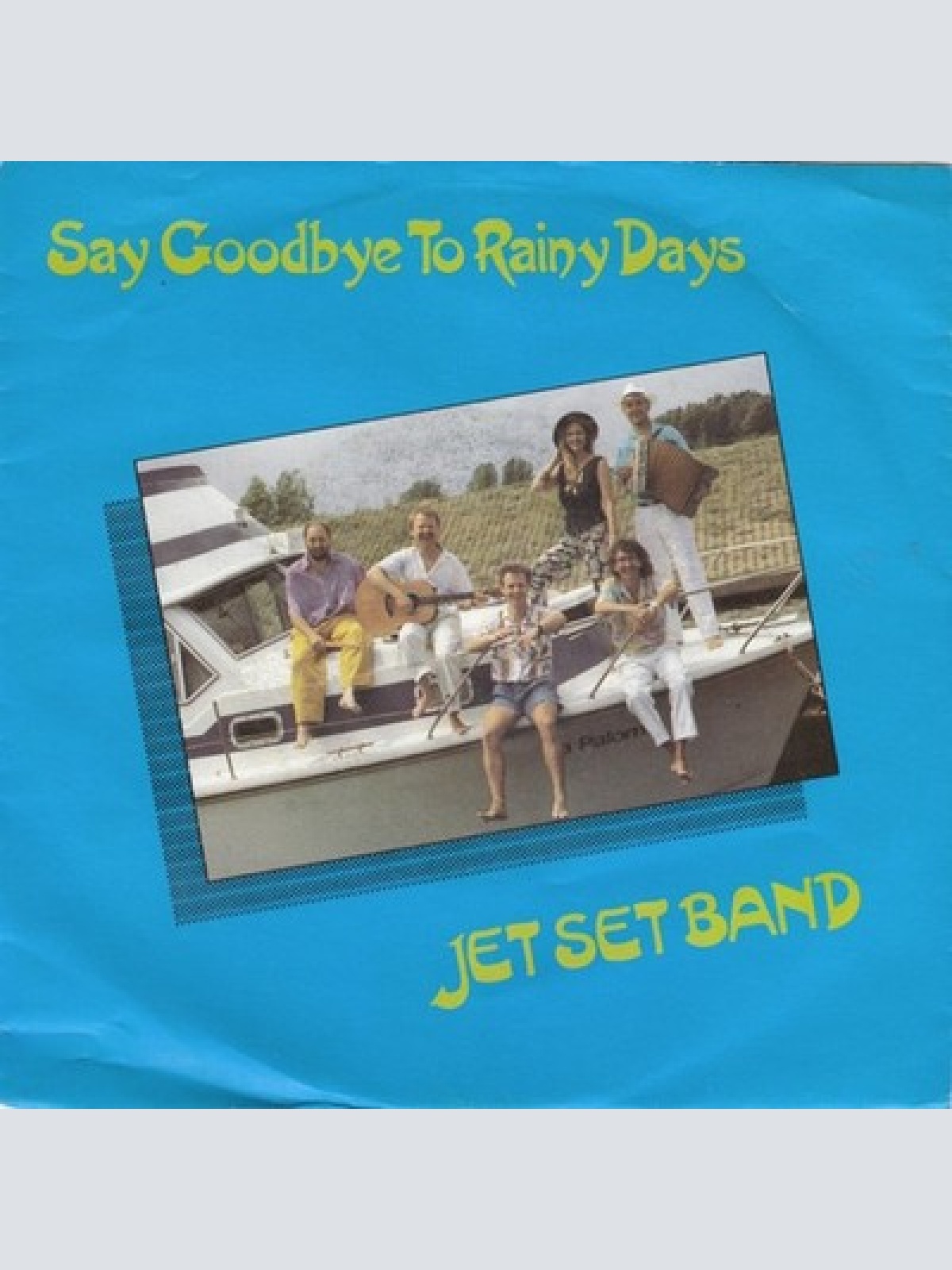 7", Single Jet Set Band - Say Goodbye To Rainy Days