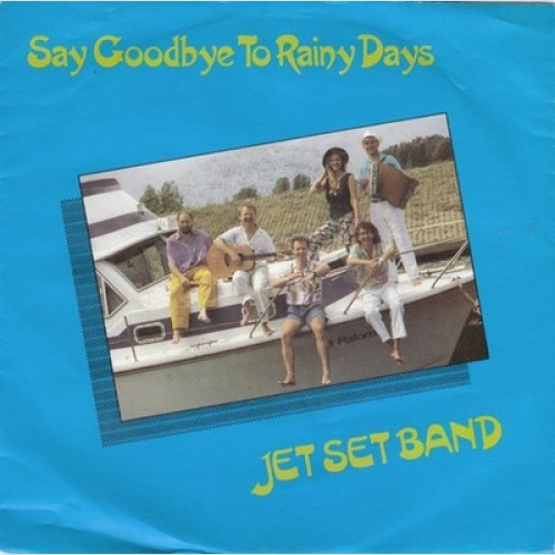 7", Single Jet Set Band - Say Goodbye To Rainy Days