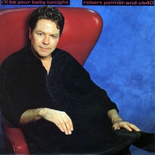 7", Single Robert Palmer And UB40 - I'll Be Your Baby Tonight