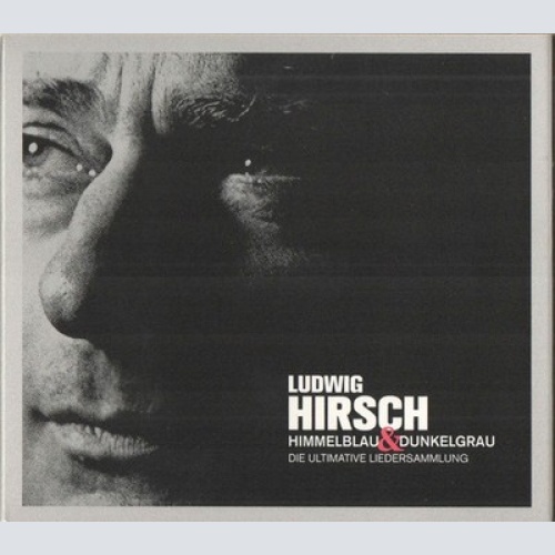 3xCD, Comp Ludwig Hirsch - Himmelblau & Dunkelgrau (Die Ultimative Liedersamm...