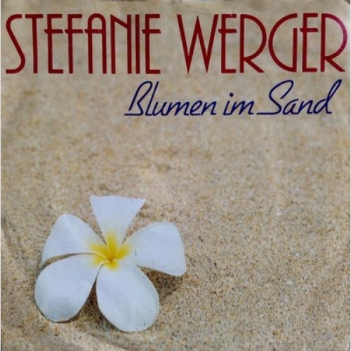 7", Single Stefanie Werger - Blumen Im Sand