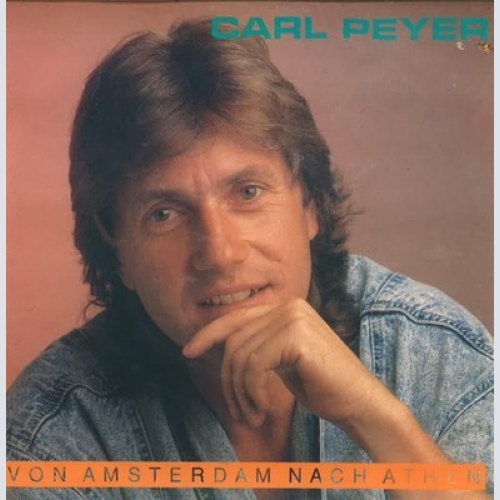 7", Single Carl Peyer - Von Amsterdam Nach Athen