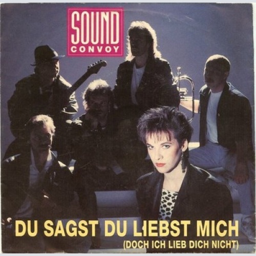 7", Single Sound Convoy - Du Sagst Du Liebst Mich (Doch Ich Lieb Dich Nicht)
