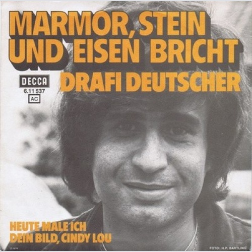 7", Single Drafi Deutscher - Marmor, Stein Und Eisen Bricht