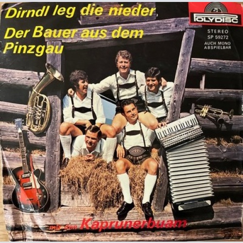 7", Single Die Kaprunerbuam* - Dirndl Leg' Die Nieder / Der Bauer Aus Dem Pin...