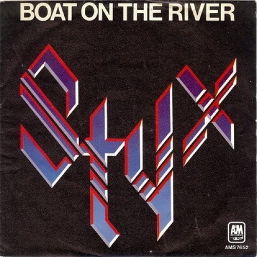 7", Single Styx - Boat On The River