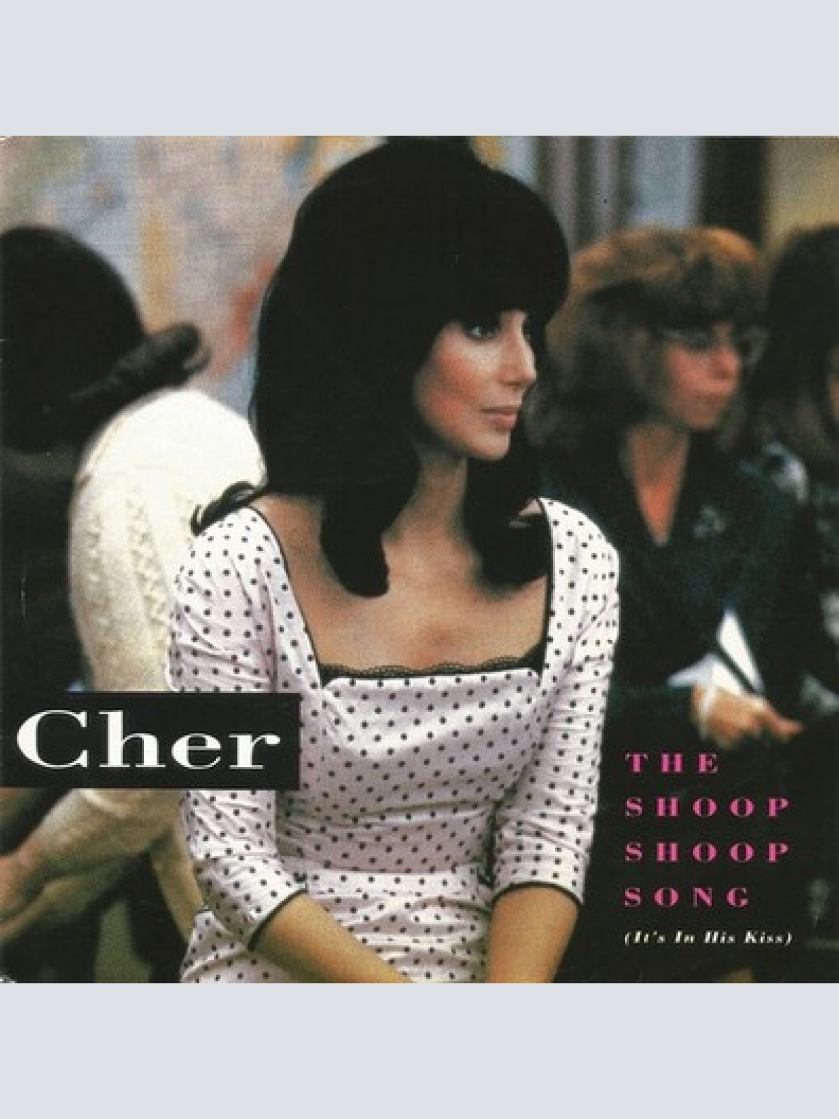 7", Single Cher - The Shoop Shoop Song (It's In His Kiss)