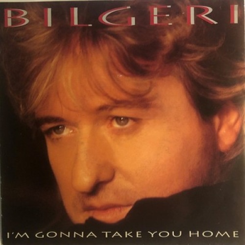 7", Single Bilgeri - I'm Gonna Take You Home