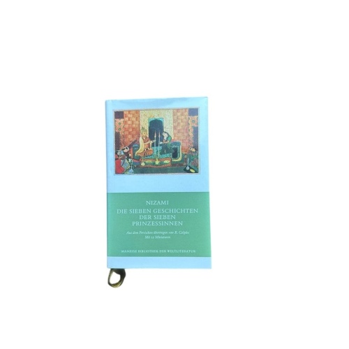 Die sieben Geschichten der sieben Prinzessinnen Nizami. Aus dem Pers. verdeutsch