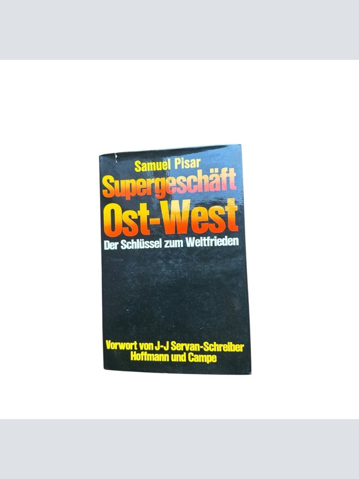 Supergeschäft Ost-West: Der Schlüssel zum Weltfrieden Der Schlüssel z. Weltfried