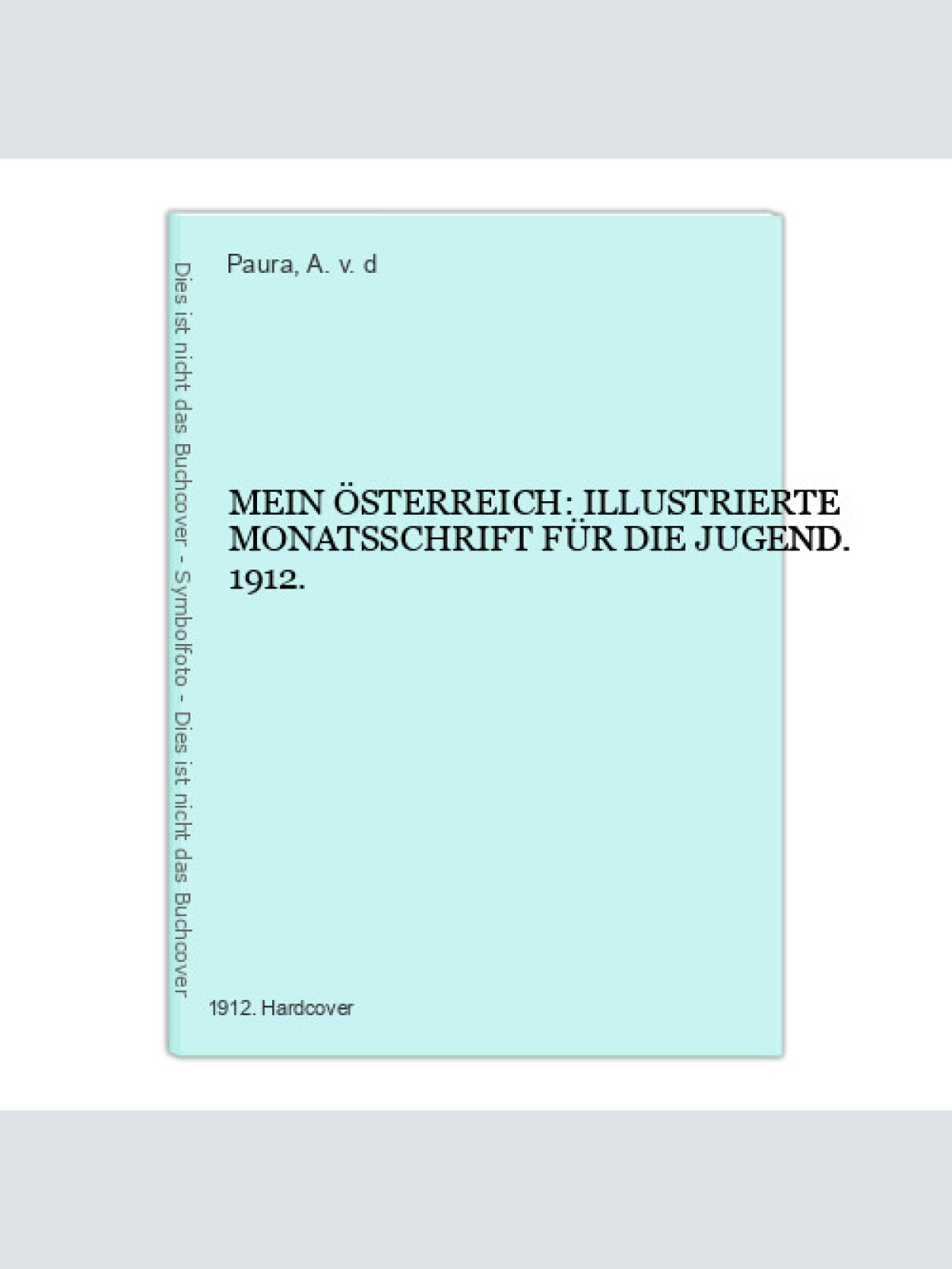 5896 MEIN ÖSTERREICH: ILLUSTRIERTE MONATSSCHRIFT FÜR DIE JUGEND. 1912. HC +Abb