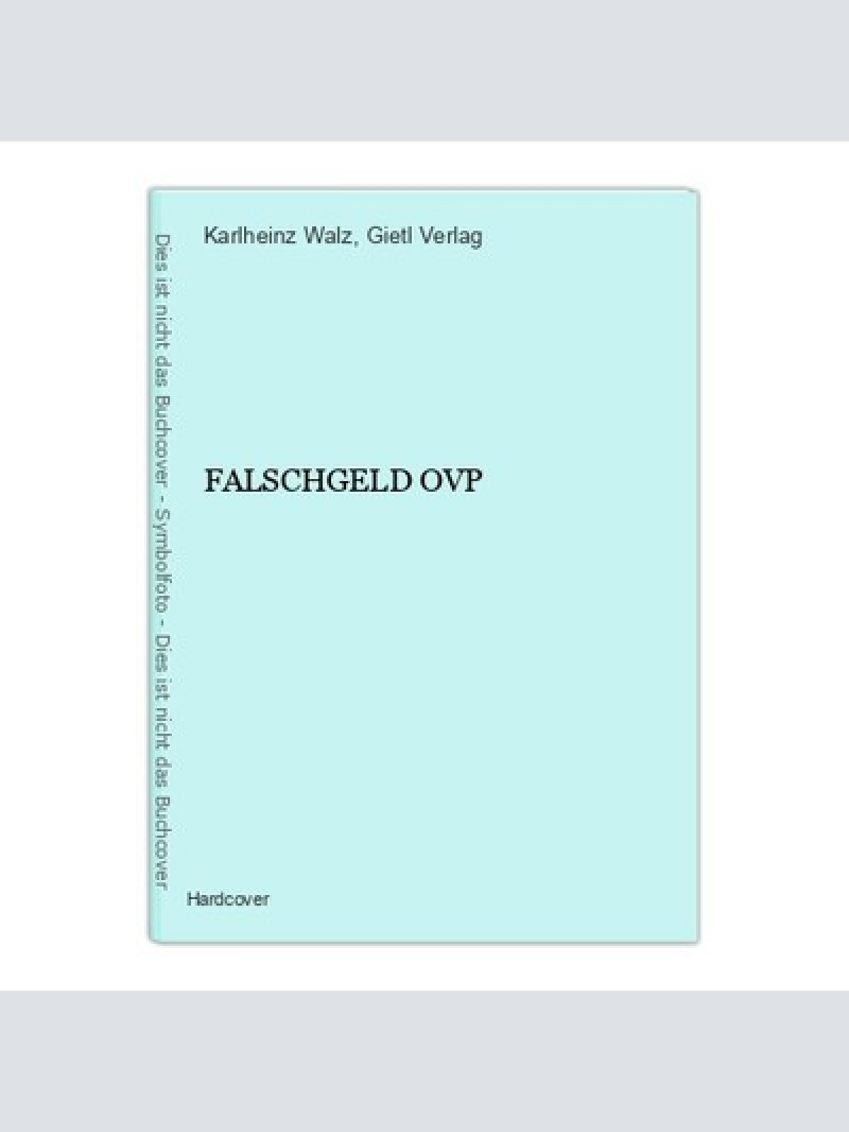 3899 Karlheinz Walz FALSCHGELD OVP HC Gietl Verlag 04980
