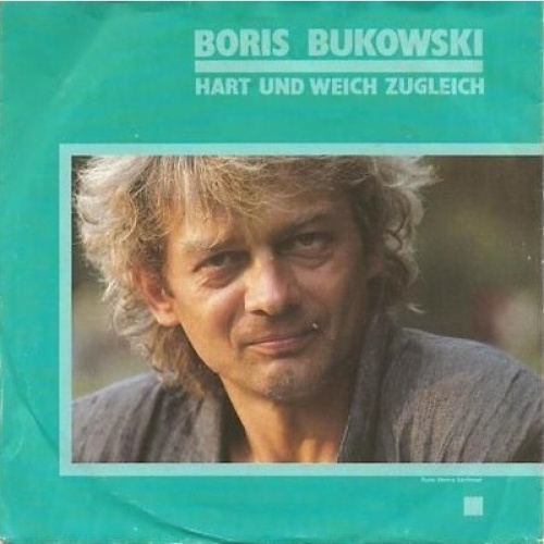 7", Single Boris Bukowski - Hart Und Weich Zugleich