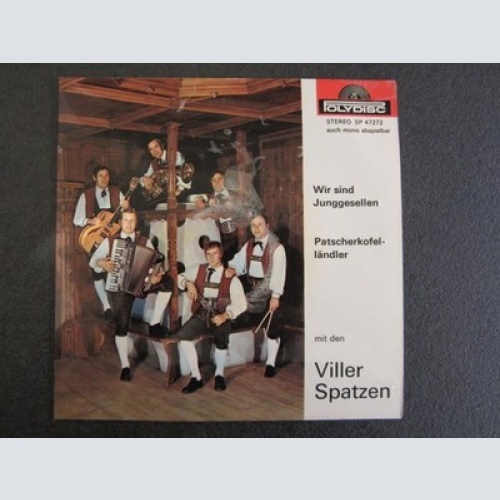 7" Viller Spatzen - Wir Sind Junggesellen / Patscherkofelländler