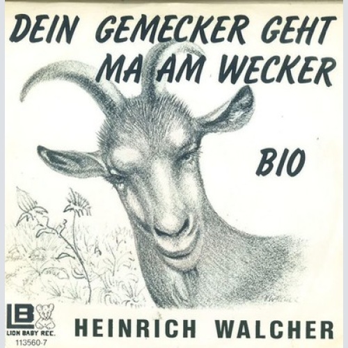7", Single Heinrich Walcher - Dein Gemecker Geht Ma Am Wecker