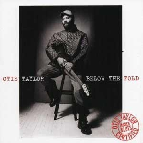 CD, Album Otis Taylor - Below The Fold