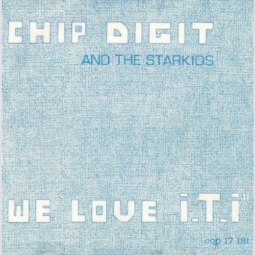 7", Single Chip Digit And The Starkids - We Love „I. T. I”