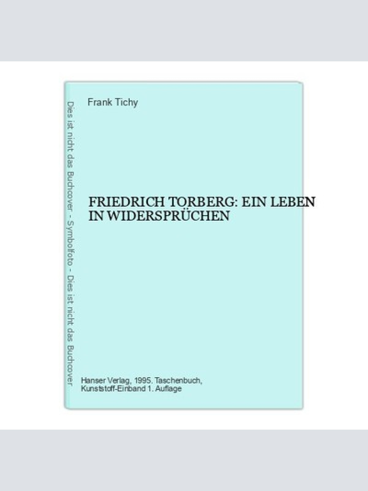 Frank Tichy FRIEDRICH TORBERG: EIN LEBEN IN WIDERSPRÜCHEN +Abb HANSER