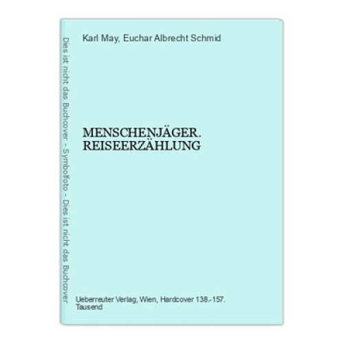 4831 Karl May MENSCHENJÄGER. REISEERZÄHLUNG HC. Ueberreuter Verlag
