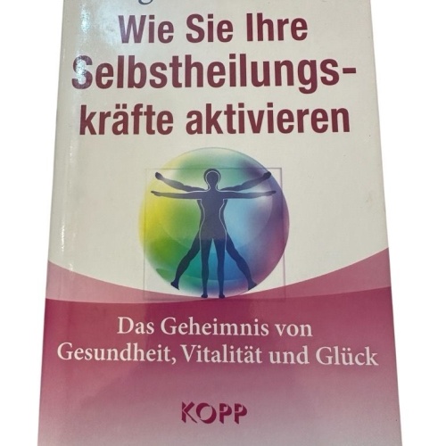 Wie Sie Ihre Selbstheilungskräfte aktivieren: Das Geheimnis von Gesundheit, Vita