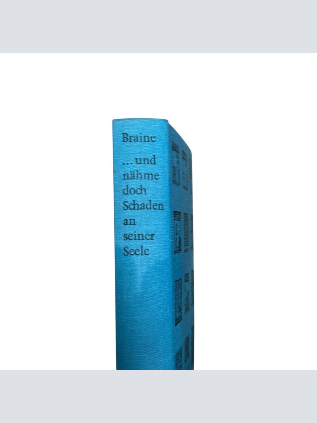 ... und nähme doch Schaden an seiner Seele Braine, John: