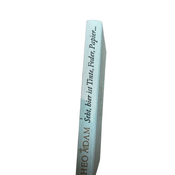 Seht, hier ist Tinte, Feder, Papier. Aus der Werkstatt eines Sängers. Theo Adam: