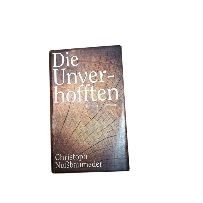 Die Unverhofften: Roman Roman Nußbaumeder, Christoph: