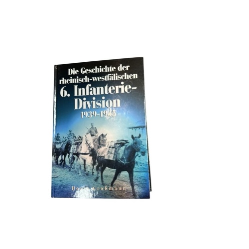 Die Geschichte der rheinisch-westfälischen 6. Infanterie-Division 1939 - 1945 Gr