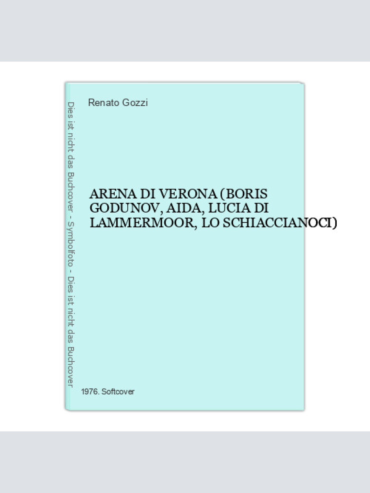 6473 Renato Gozzi ARENA DI VERONA (BORIS GODUNOV, AIDA, LUCIA DI LAMMERMOO