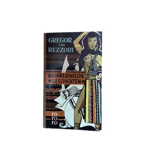 Maghrebinische Geschichten. Mit 28 Vignetten vom Verfasser. Rezzori, Gregor von: